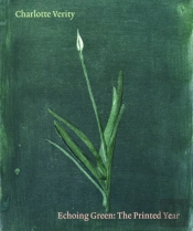 Charlotte Verity: Echoing Green: The Printed Year
