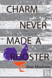 Charm Never Made A Rooster