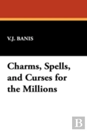 Charms, Spells, And Curses For The Millions