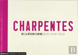 Bertrand.pt - Charpentes De Toits De La Region Centre Xii Et Xiii Siecles