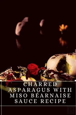 Bertrand.pt - Charred Asparagus With Miso Bearnaise Sauce Recipe