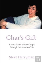 Char'S Gift: A Remarkable Story Of Hope
