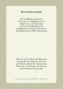 Charter Of The Imperial Russian Geographical Society. And The Provisions About The Caucasian, Siberian, Orenburg, Northwest And Southwest Branches