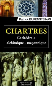 Chartres - Cathedrale Alchimique Et Maconnique