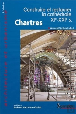 Bertrand.pt - Chartres : Construire Et Restaurer La Cathédrale (Xie - Xxie S.)