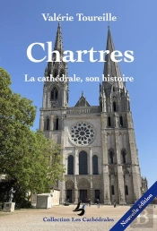 Chartres : La Cathédrale, Son Histoire