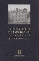 Chartreuse De Tarragona. De La Fàbrica Al Convent/La