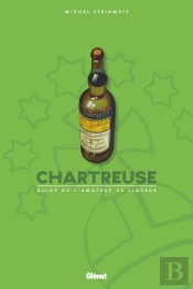 Chartreuse ; Guide De L'Amateur De Liqueur