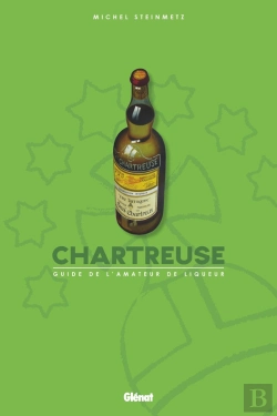 Bertrand.pt - Chartreuse ; Guide De L'Amateur De Liqueur