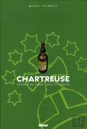 Chartreuse ; Histoire D'Une Liqueur