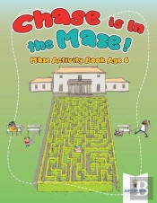 Chase Is In The Maze! Maze Activity Book Age 6