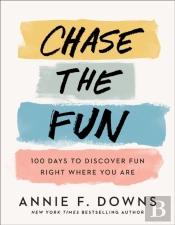 Chase The Fun Â€“ 100 Days To Discover Fun Right Where You Are
