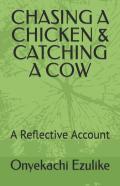 Chasing A Chicken & Catching A Cow