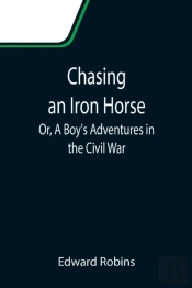 Chasing An Iron Horse  Or, A Boy'S Adven