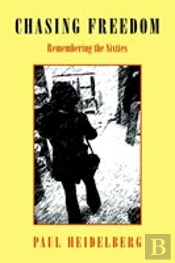 Chasing Freedom Remembering The Sixties