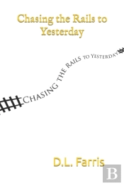 Chasing The Rails To Yesterday