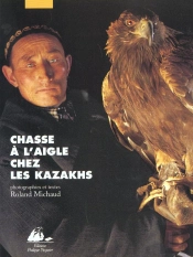 Chasse A L'Aigle Chez Les Kazakhs