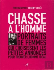Chasse A L'Homme ; Portraits De Femmes Qui Choisissent Les Petites Annonces Pour Trouver L'Homme Ideal