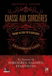 Chasse Aux Sorcieres - Voyage Au Coeur De La Puissance Et De La Persecution De La Sorciere
