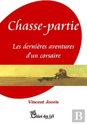 Chasse-Partie ; Les Dernières Aventures D'Un Corsaire