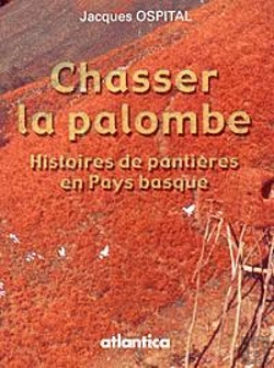 Bertrand.pt - Chasser La Palombe Histoires De Pantieres En Pays Basque