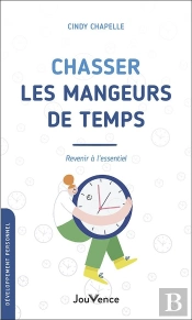 Chasser Les Mangeurs De Temps : Revenir À L'Essentiel