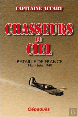 Bertrand.pt - Chasseurs Du Ciel : Bataille De France Mai-Juin 1940