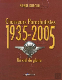Bertrand.pt - Chasseurs Parachutistes 1935 - 2005 Un Ciel De Gloire