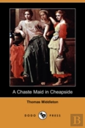 Chaste Maid In Cheapside (Dodo Press)