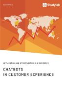 Chatbots In Customer Experience. Application And Opportunities In E-Commerce