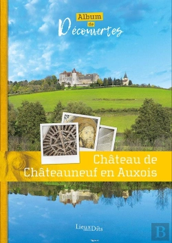 Bertrand.pt - Château De Châteauneuf-En-Auxois ; Album De Découvertes