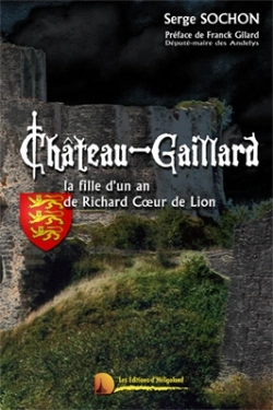 Bertrand.pt - Château-Gaillard ; La Fille D'Un An De Richard Coeur De Lion