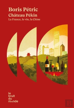 Bertrand.pt - Château Pékin : La France, Le Vin, La Chine