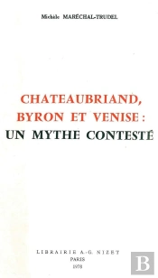 Chateaubriand, Byron Et Venise: Un Mythe Contesté