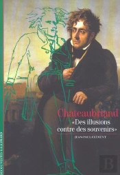 Chateaubriand : «Des Illusions Contre Des Souvenirs»