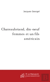 Châteaubriand, Dix-Neuf Femmes Et Un Fils Américain