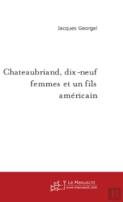 Bertrand.pt - Châteaubriand, Dix-Neuf Femmes Et Un Fils Américain