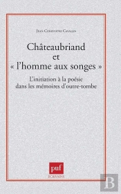Chateaubriand Et L'Homme Aux Songes ; L'Initiation À La Poésie Dans Les Mémoires D'Outre-Tombe