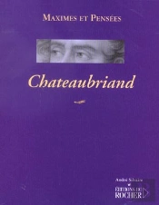 Chateaubriand ; Maximes Et Pensees