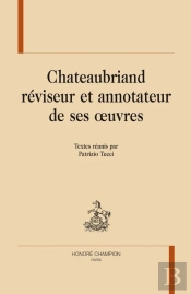 Chateaubriand Reviseur Et Annotateur De Ses Oeuvres.