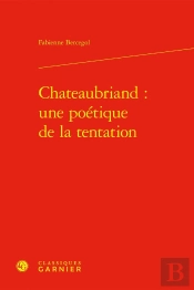 Chateaubriand : Une Poétique De La Tentation