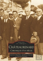 Châteaurenard ; Chronique D'Un Siècle