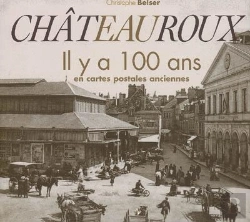 Bertrand.pt - Chateauroux ; Il Y A 100 Ans En Cartes Postales