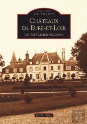Châteaux En Eure-Et-Loir ; Un Patrimoine Méconnu