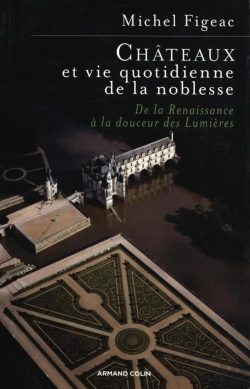 Bertrand.pt - Châteaux Et Vie Quotidienne De La Noblesse : De La Renaissance À La Douceur Des Lumières