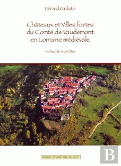 Châteaux Et Villes Fortes Du Comté De Vaudemont En Lorraine Médiévale