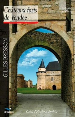 Bertrand.pt - Châteaux Forts De Vendée ; Guide D'Histoire Et De Visite