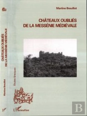 Châteaux Oubliés De La Messénie Médiévale