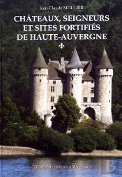Châteaux, Seigneurs Et Sites Fortifiés De Haute-Auvergne