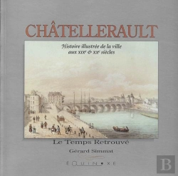 Bertrand.pt - Chatellerault - Histoire Illustree De La Ville Au Xixe & Xxe Siecles